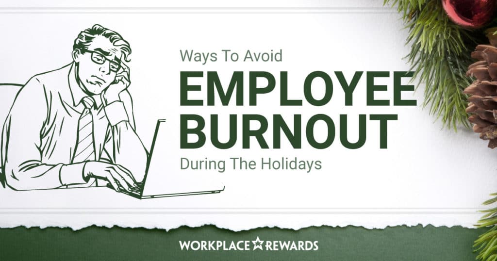 ways to avoid employee burnout during the holidays
