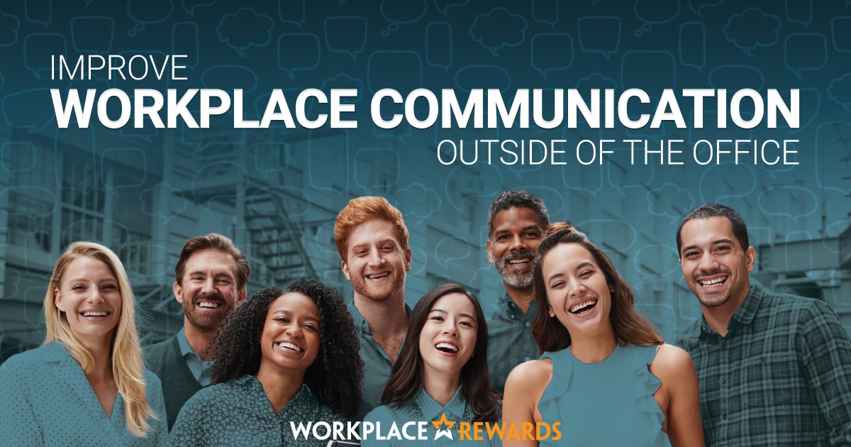 Improve Workplace Communication Outside of the Office - Workplace Rewards