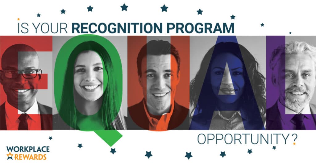 workplace rewards is your recognition program equal opportunity